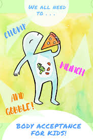 Body Positive Book And Lesson Plans Everyone Needs To Feed Their Body To Keep It Healthy Kids Can Learn To Body Positivity Body Positivity Art The Body Book