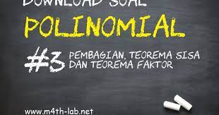 Derajat (n), yaitu pangkat tertinggi pada suatu suku banyak. Download Soal Pemantapan Polinomial Suku Banyak Teorema Sisa Dan Teorema Faktor M4th Lab