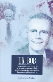 'Dr. Bob: The Remarkable Story of Dr. Robert Carroll Barnes'