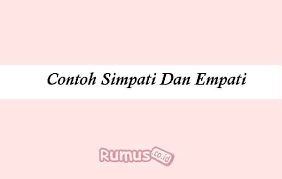 Yeah, i bring a letter for you ( ya, saya membawa surat untukmu). Contoh Simpati Dan Empati Lengkap Dengan Pengertiannya