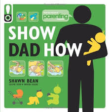 We are india's number one parenting website. Show Dad How Parenting Magazine The Brand New Dad S Guide To Baby S First Year Magazine Parenting Bean Shawn Amazon De Bucher