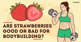 Are Strawberries Good Or Bad For Bodybuilding Pros Cons Feastgood Com