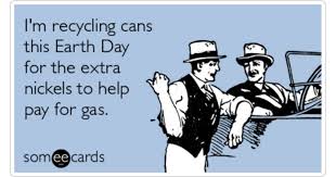 Some of the quotes on this page were submitted to me by visitors, and not all have been verified for original source or wording. Earth Day Recycling Cans High Gas Prices Funny Ecard Earth Day Ecard