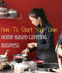 How To Start Your Own Home Based Catering Business Updated Not Now Mom S Busy Catering Business Catering Food Food Business Ideas