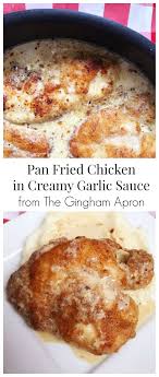 Pan Fried Chicken In Creamy Garlic Sauce In 2020 Pan Fried Chicken Creamy Garlic Sauce Creamy Garlic