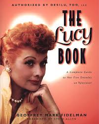 The Lucy Book: A Complete Guide to Her Five Decades
