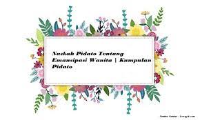 Check spelling or type a new query. Naskah Pidato Tentang Emansipasi Wanita Kumpulan Pidato Jago Berpidato Apa Yang Kamu Cari Ada Disini