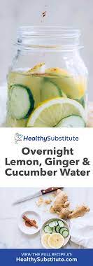 Overnight Cucumber Ginger And Lemon Water For Bloating Healthy Substitute Recipe Healthy Substitutions Lemon Health Benefits Lemon Water
