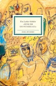 Der fels wird morsch, dem ich entspringe und meine gotteslieder singe. Denk Dir Ein Wunder Aus Von Else Lasker Schuler Buch Thalia