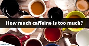 How Much Caffeine Is Too Much Examine Com