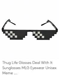 25 Best Memes About Thug Life Glasses Origin Thug Life Glasses Origin Memes