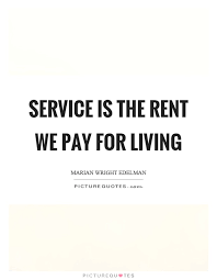 Service Is The Rent We Pay For Living Picture Quotes