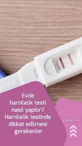 Evde Hamilelik Testi Nasil Yapilir Hamilelik Testinde Dikkat Edilmesi Gerekenler Hamilelik Uygulamalar Sevinc