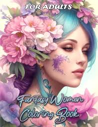 Amazon.com: Fantasy Women Coloring Book for Adults: en Adult Coloring Book  For Mindful People, Stress Relieving Fantasy Womens with Beautiful Flowers,  High Quality Designed: 9798851431579: Light, Pauline: Books