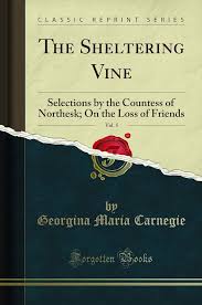 The Sheltering Vine, Vol. 5: Selections by the Countess of Northesk; On the  Loss of Friends (Classic Reprint): Georgina Maria Carnegie: 9781333890872:  Amazon.com: Books