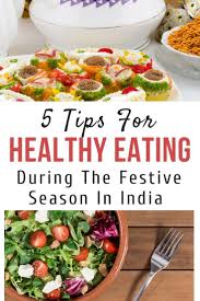 In India Festivals Happen All Year Round Healthy Eating During The Festive Season In India Will Prevent Extra Weig Healthy Healthy Eating Healthy Eating Plan