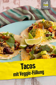Tacos Mit Veggie Fullung Vegetarische Tacos Rezepte Tacos