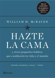Descargar Libros Hazte La Cama By William H Mcraven Pdf Epub Descargar Pdf Hazte La Cama L Cambiar De Vida Libros De Psicologia Lecciones De Vida