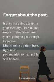  Forget The Past Quotes Past Quotes Past Memories Quotes Forget The Past Quotes In 2021 Forget The Past Quotes Past Quotes Past Love Quotes