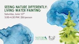 Seeing Nature Differently: Living Water Painting