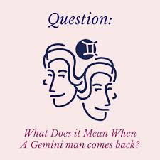 Best 6 quotes in «gemini quotes» category. What Does It Mean When A Gemini Man Comes Back Relationship Rules
