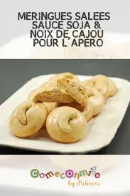 Meringues Salees A La Sauce Soja Aux Noix De Cajou Pour L Apero Noix De Cajou Meringue Sauce Soja