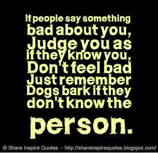 If People Say Something Bad About You Judge You As If They Know You Don T Feel Bad Just Remember Dogs Bark If They Don T Know The Person X Mia One
