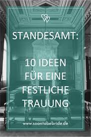 Standesamt 10 Ideen Fur Eine Festliche Trauung Standesamtliche Hochzeit Standesamtliche Trauung Standesamt