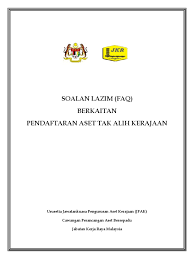 Surat edaran dan garis panduan pengurusan aset alih dan stok kerajaan berikutan urusan penugasan semula secara sementara pegawai perkhidmatan awam persekutuan semasa. Soalan Lazim Faq Pendaftaran Aset Tak Alih