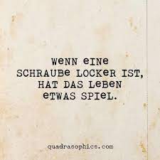 Wenn Eine Schraube Locker Ist Hat Das Leben Etwas Spiel Lustige Spruche Spruche Witzige Spruche