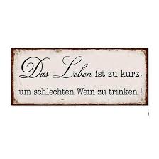 Das Leben Ist Zu Kurz Um Schlechten Wein Zu Trinken Schild