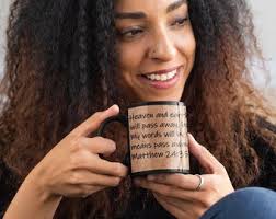 Heaven and Earth Will Pass Away, but My Words Will by No Means Pass Away.  Matthew 24:35