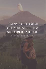 Love, whether it strikes at sixte. Happiness Is Planning A Trip Somewhere New With Someone You Love Travelermentality Travel Love Quotes Best Travel Quotes Romantic Travel Quotes