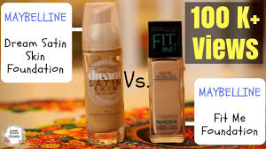 Maybelline Fit Me Foundation Vs Dream Satin Foundation Review Request