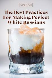 Do S And Don Ts For Making A Great White Russian Read Our Best Practices For How To Make The Best White Ru White Russian Recipes Russian Recipes White Russian