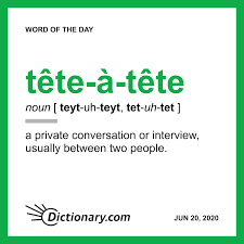 Tete A Tete Word Of The Day June 20 2020 In 2020 Word Of The Day Weird Words Cool Words