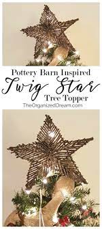 Pottery Barn Inspired Twig Star Tree Topper The Organized Dream Diy Christmas Tree Topper Christmas Tree Toppers Twig Christmas Tree