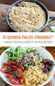 You may have heard of gluten — and the dietary concerns it causes — but have you heard of lectin? Is Quinoa Paleo Friendly