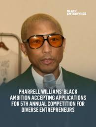 Pharrell Williams' Black Ambition is now accepting applications for its 5th  annual competition, offering over $1 million in funding to up to 25 diverse  entrepreneurs.