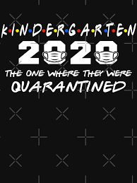 Funny Kindergarten Class 2020 T Shirt Kindergarten The Year They Were Quarantined Tshirt T Shirt Kindergarten Class Kindergarten Graduation Graduation Signs