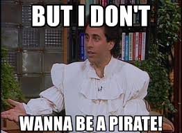 Jerry Seinfeld But I Don T Want To Be A Pirate Seinfeld Funny Seinfeld Quotes Seinfeld