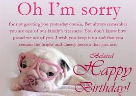 Birthday Wishes For Cousin Female Quotes 31 Happy Belated Birthday Wishes With Images My Happy Birthday Wishes Belated Birthday Quotes Belated Happy Birthday Wishes Funny Belated Birthday Wishes