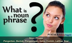 Demikianlah penjelasan tentang contoh preposition dan terjemahannya. Noun Phrase Pengertian Bentuk Penggunaan Jenis Contoh Kalimat Latihan Soal