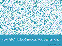 How to use granular in a sentence. How Granular Should You Design Apis Nordic Apis
