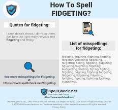 How did you find the cursed ice? How To Spell Fidgeting And How To Misspell It Too Spellcheck Net