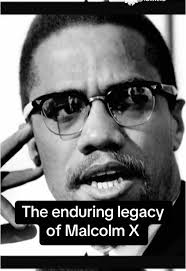 The Enduring Legacy of Malcolm X at 100
