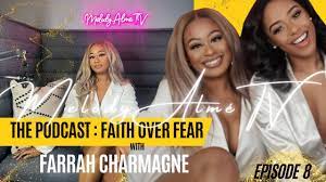 PODCAST EPISODE 8 : FAITH OVER FEAR W/ FARRAH CHARMAGNE - YouTube