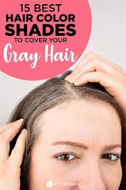 15 Best Hair Color Shades To Cover Your Gray Hair In 2020 Cool Hair Color Hair Color Shades Covering Gray Hair