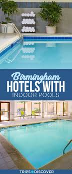 8 Great Hotels In Birmingham Alabama With Indoor Pools Birmingham Hotel Indoor Pool Pool