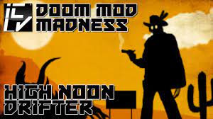 High Noon Drifter - Doom Mod Madness - YouTube